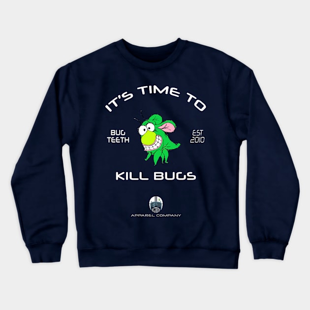 It's Time to Kill Bugs Crewneck Sweatshirt by Bugteeth